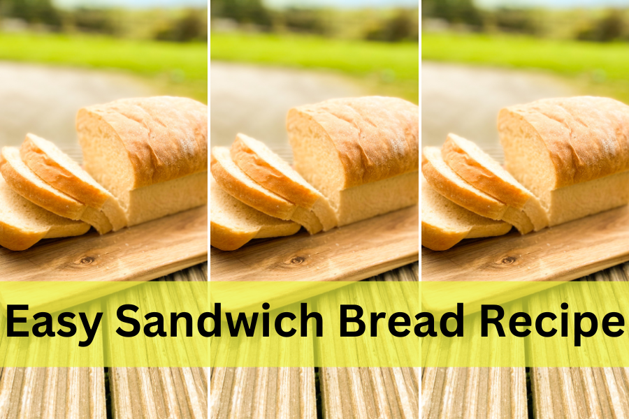 Sandwich Bread Recipe